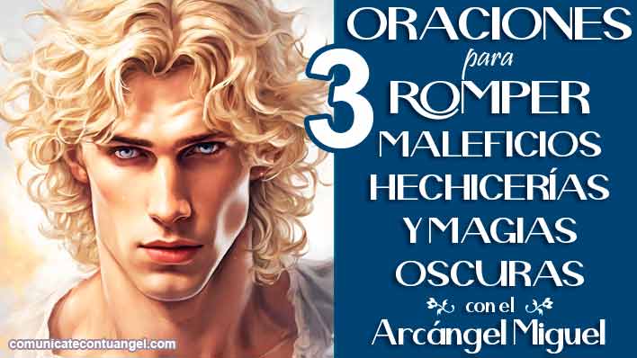 3 Oraciones poderosas para romper con hechicerías, maleficios y magias oscuras